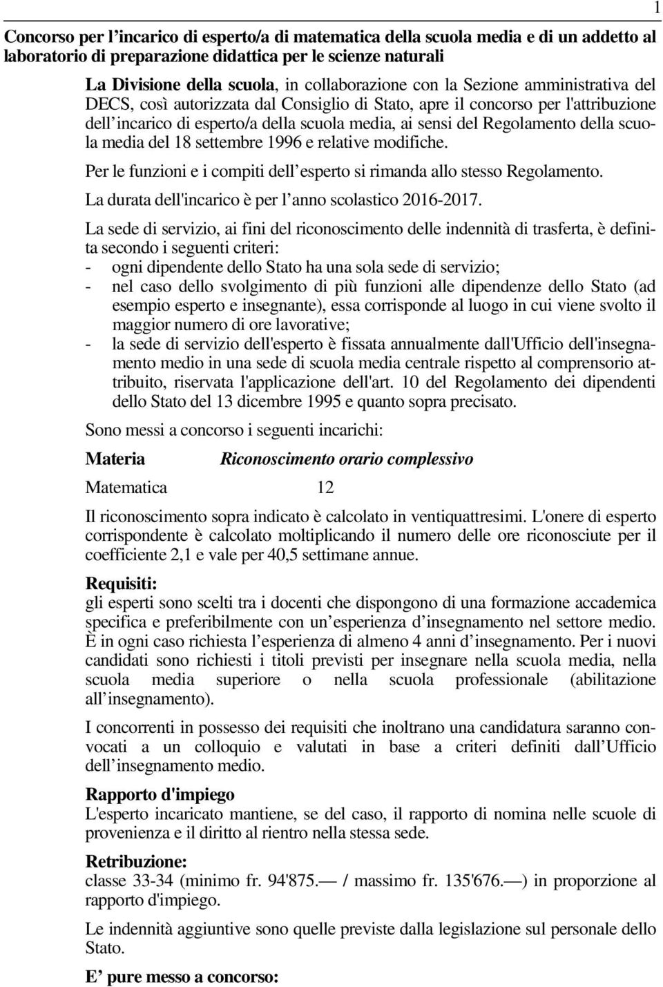 media del 18 settembre 1996 e relative modifiche. Per le funzioni e i compiti dell esperto si rimanda allo stesso Regolamento. La durata dell'incarico è per l anno scolastico 2016-2017.