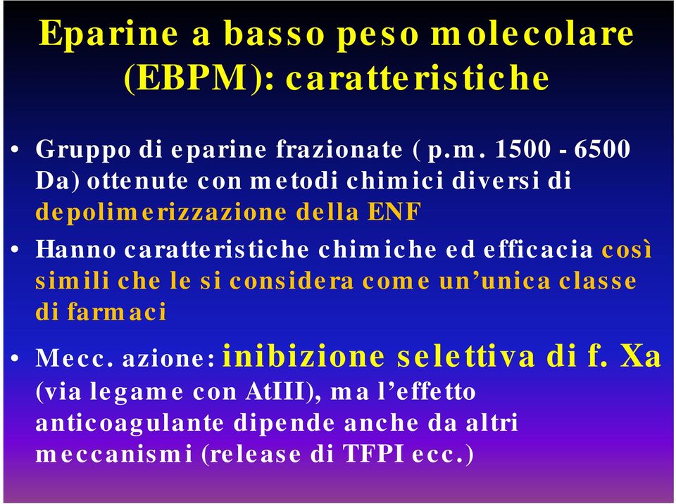 1500-6500 Da) )ottenute econ metodi eo chimici c diversi di depolimerizzazione della ENF Hanno caratteristiche