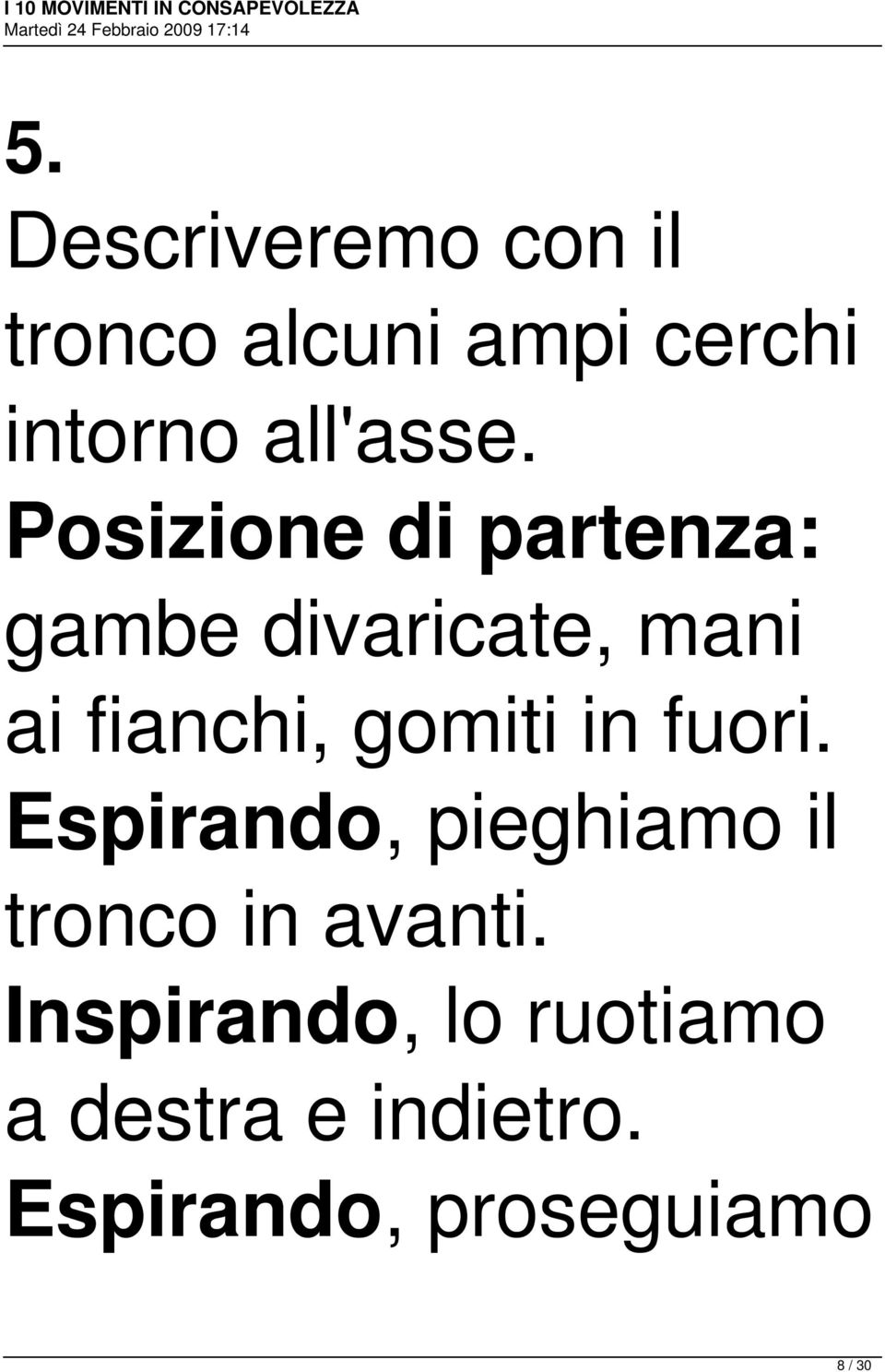 Posizione di partenza: gambe divaricate, mani ai fianchi, gomiti