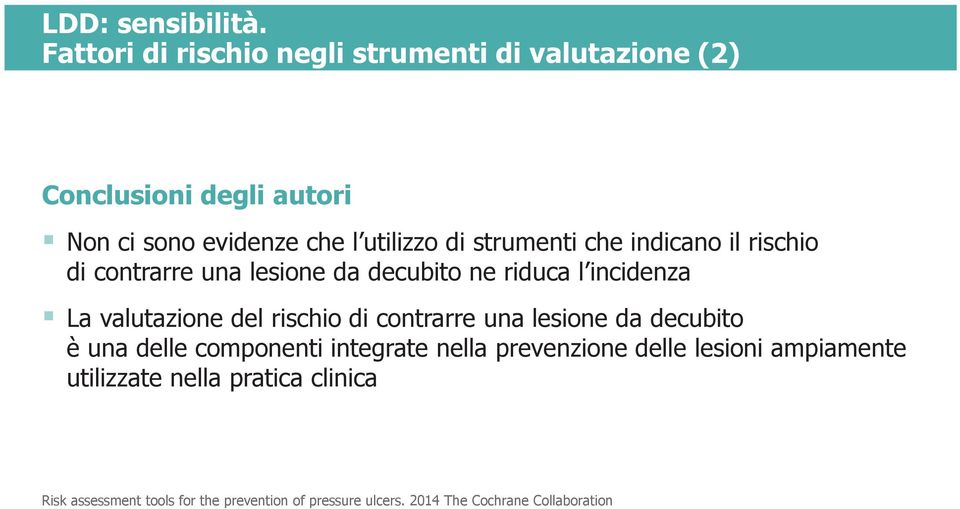 strumenti che indicano il rischio di contrarre una lesione da decubito ne riduca l incidenza La valutazione del rischio di