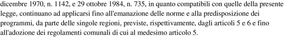 fino all'emanazione delle norme e alla predisposizione dei programmi, da parte delle