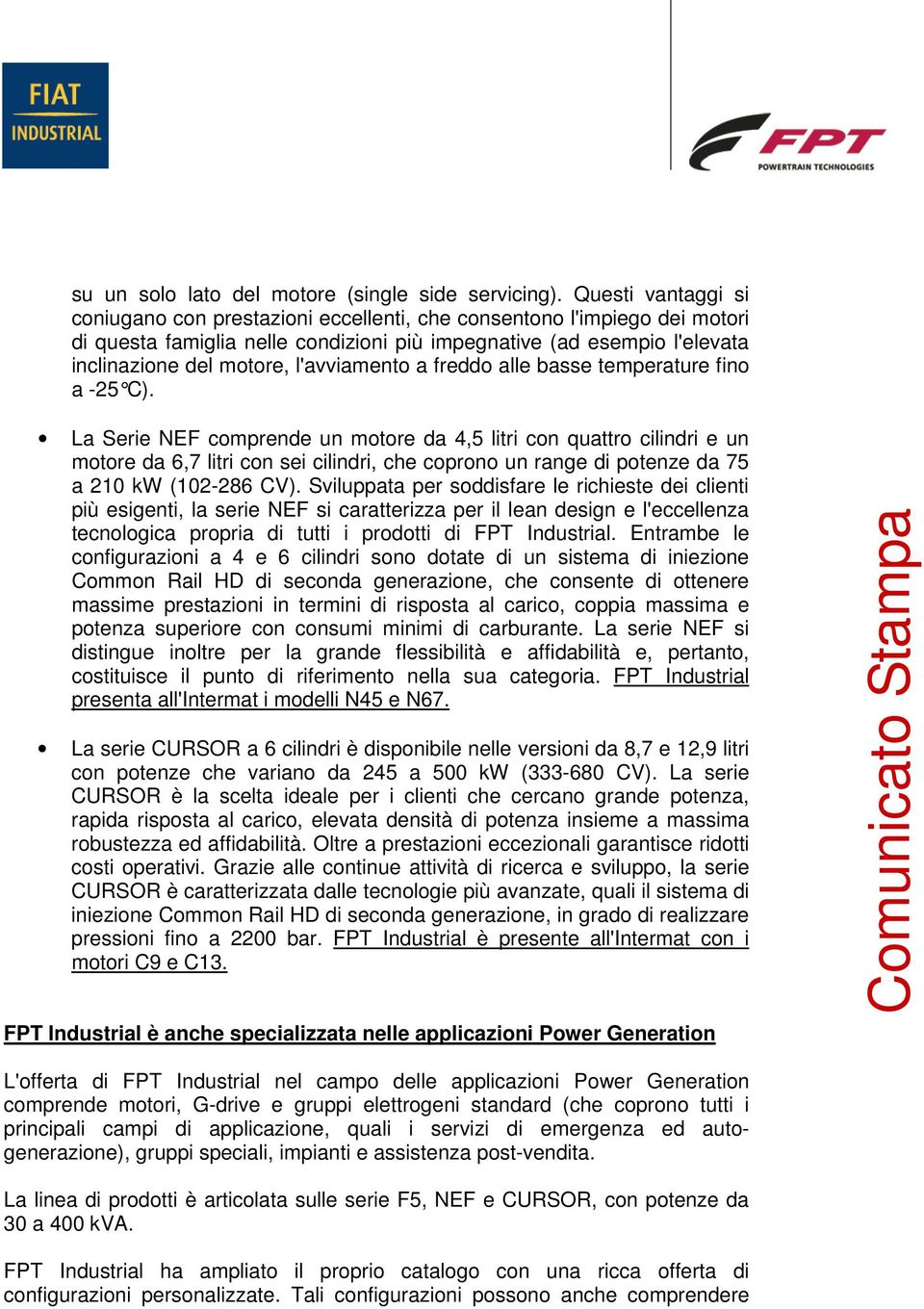 l'avviamento a freddo alle basse temperature fino a -25 C).