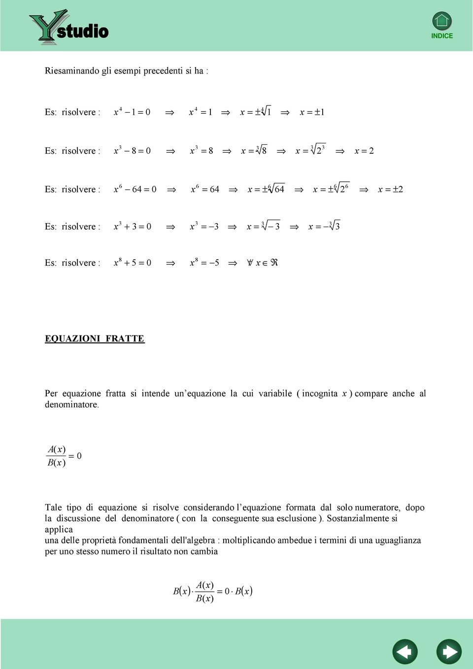 A B Tle tipo di equzione risolve onderndo l equzione formt dl solo numertore, dopo l disusone del denomintore ( on l