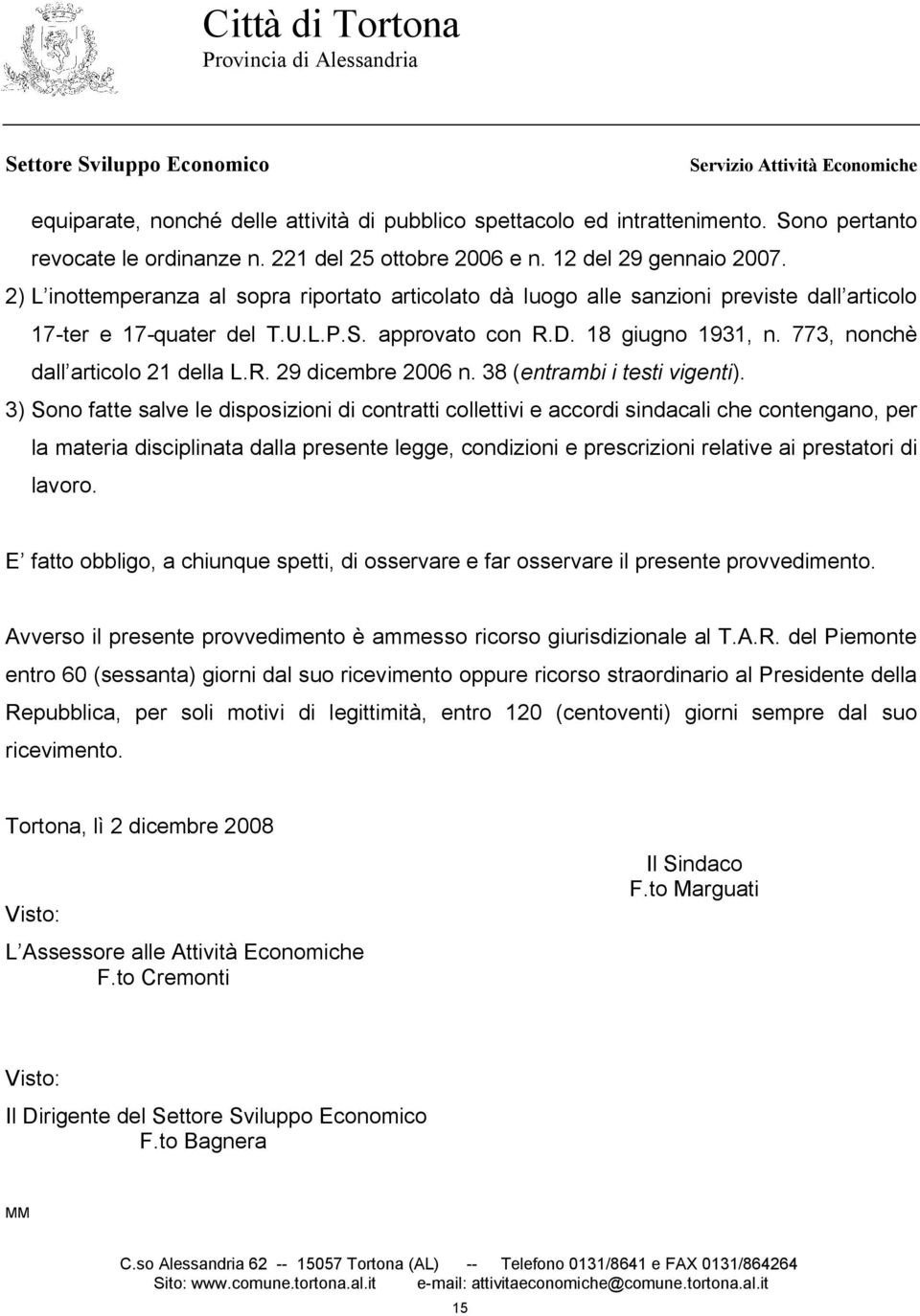 773, nonchè dall articolo 21 della L.R. 29 dicembre 2006 n. 38 (entrambi i testi vigenti).