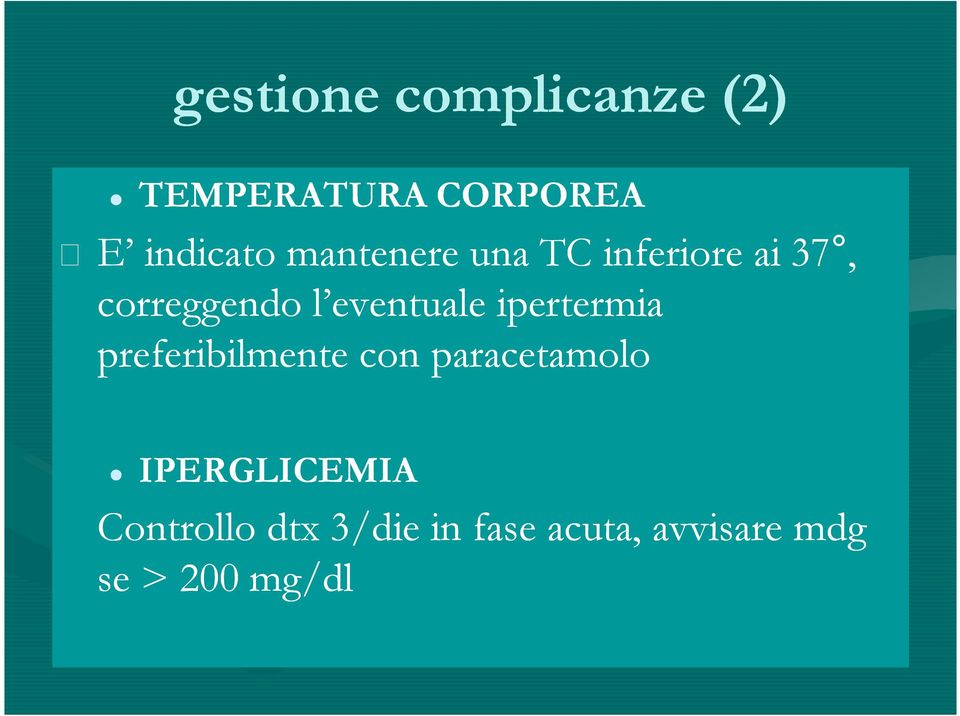 ipertermia preferibilmente con paracetamolo IPERGLICEMIA