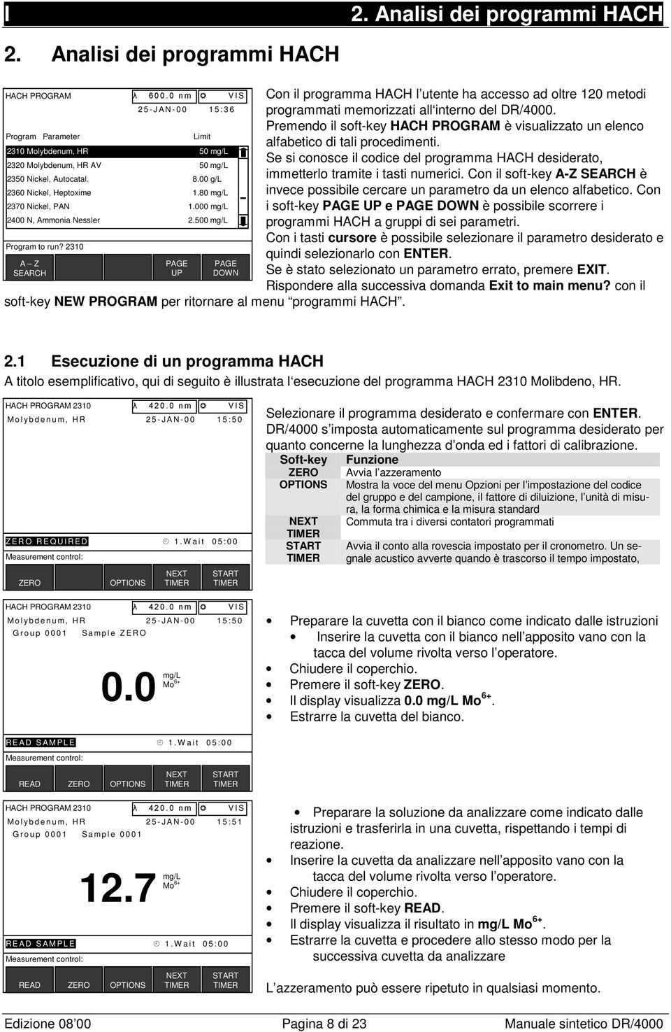 000 mg/l 2400 N, Ammonia Nessler 2.500 mg/l DOWN soft-key NEW PROGRAM per ritornare al menu programmi HACH.