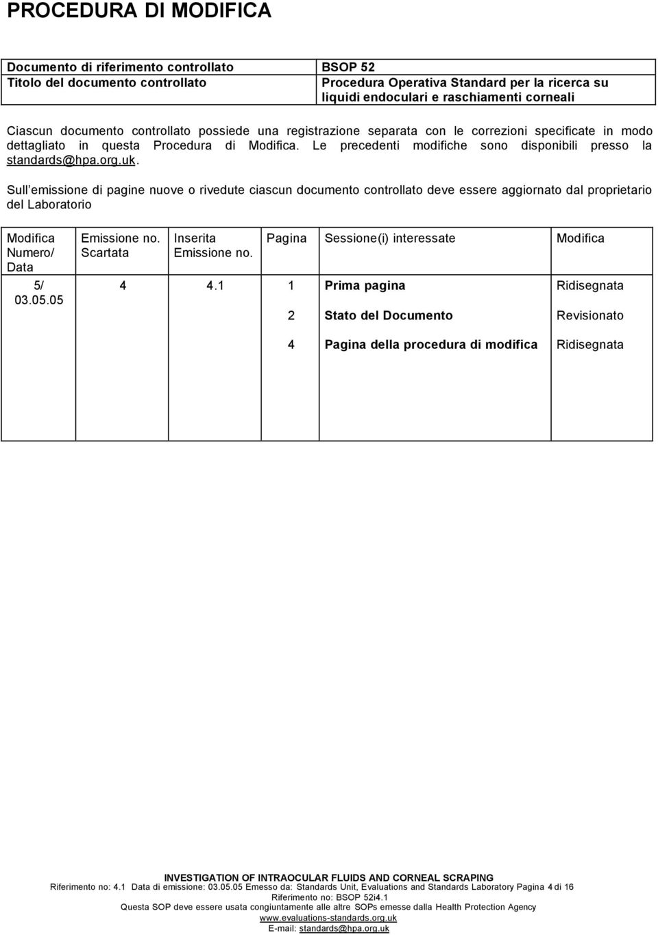 Le precedenti modifiche sono disponibili presso la standards@hpa.org.uk.