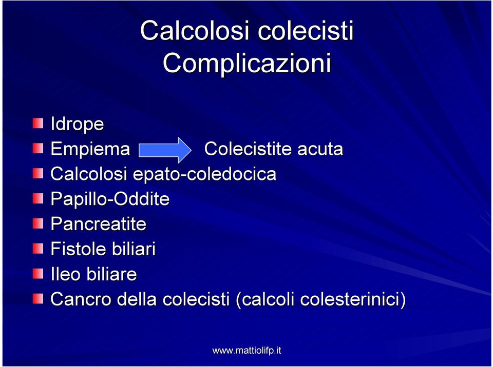 Papillo-Oddite Pancreatite Fistole biliari Ileo