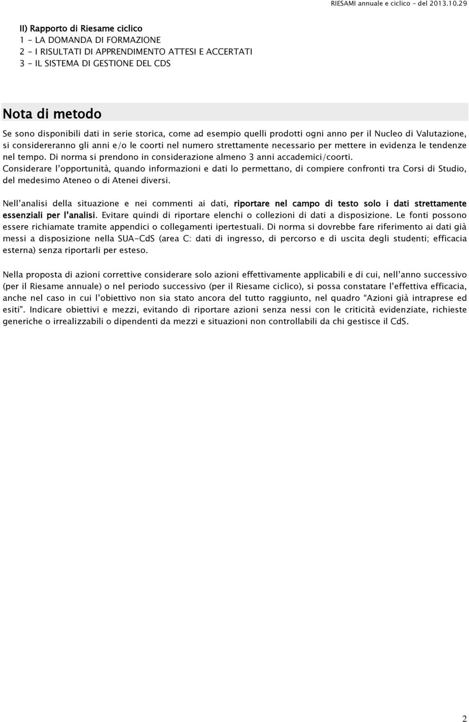 tempo. Di norma si prendono in considerazione almeno 3 anni accademici/coorti.