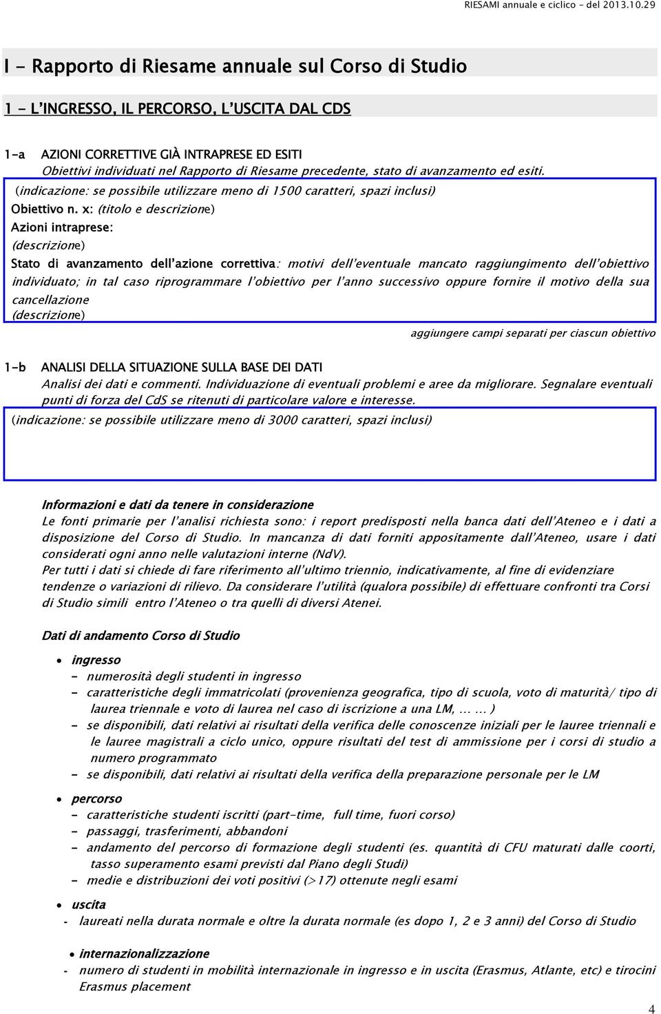 (indicazione: se possibile utilizzare meno di 1500 caratteri, spazi inclusi) (titolo e descrizione) Azioni intraprese: Stato di avanzamento dell azione correttiva: motivi dell eventuale mancato