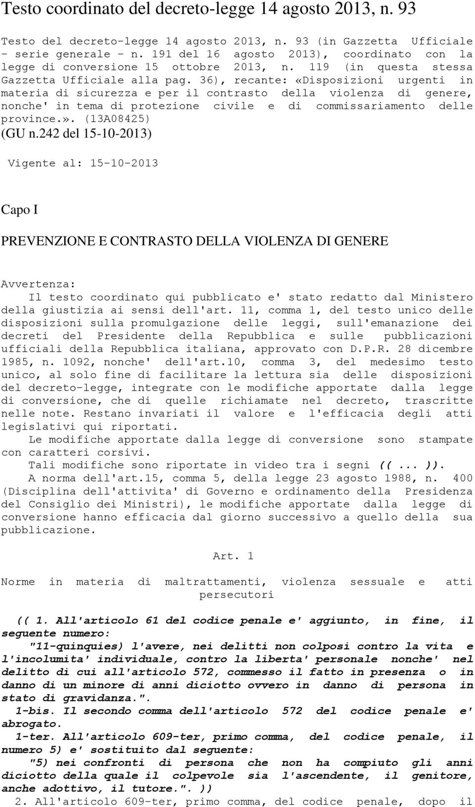 36), recante: «Disposizioni urgenti in materia di sicurezza e per il contrasto della violenza di genere, nonche' in tema di protezione civile e di commissariamento delle province.». (13A08425) (GU n.