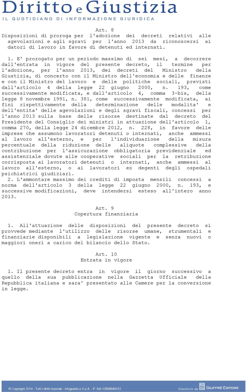 concerto con il Ministro dell'economia e delle finanze e con il Ministro del lavoro e delle politiche sociali, previsti dall'articolo 4 della legge 22 giugno 2000, n.