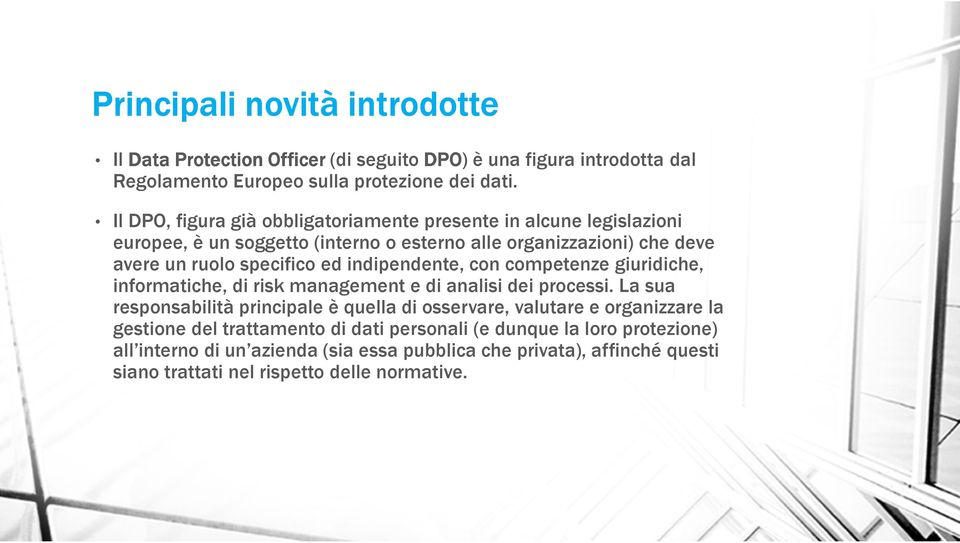 indipendente, con competenze giuridiche, informatiche, di risk management e di analisi dei processi.