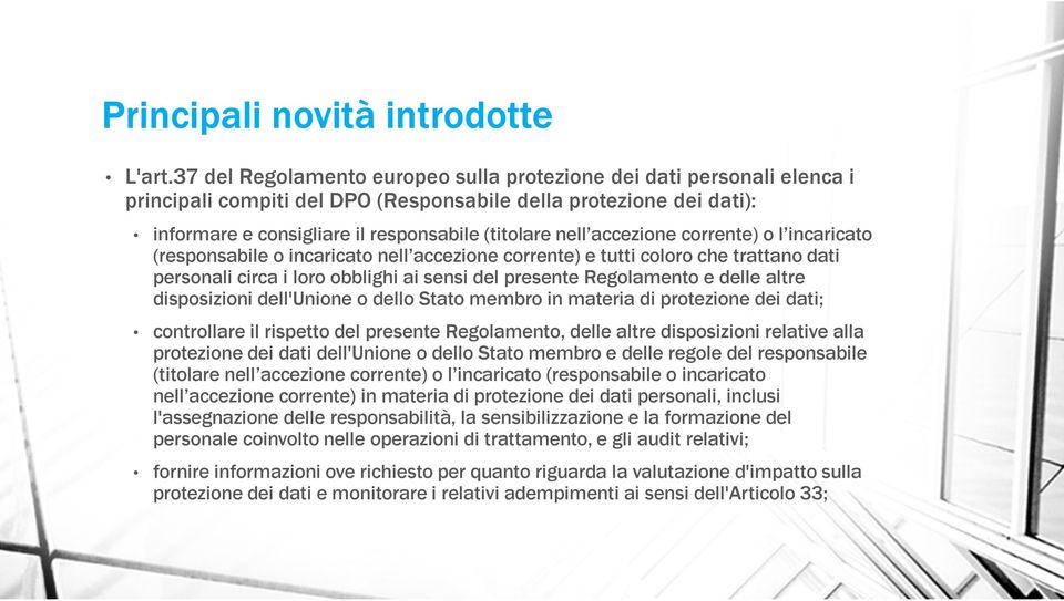 accezione corrente) o l incaricato (responsabile o incaricato nell accezione corrente) e tutti coloro che trattano dati personali circa i loro obblighi ai sensi del presente Regolamento e delle altre