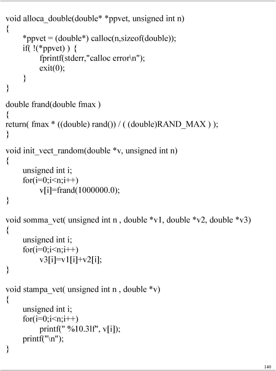 init_vect_random(double *v, unsigned int n) unsigned int i; for(i=0;i<n;i++) v[i]=frand(1000000.