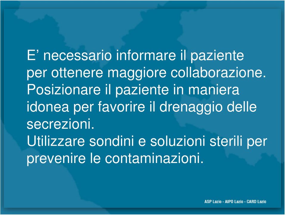 Posizionare il paziente in maniera idonea per favorire il