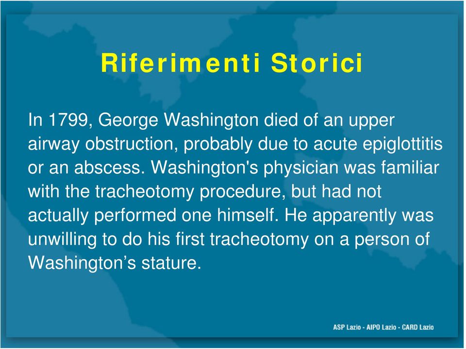 Washington's physician was familiar with the tracheotomy procedure, but had not