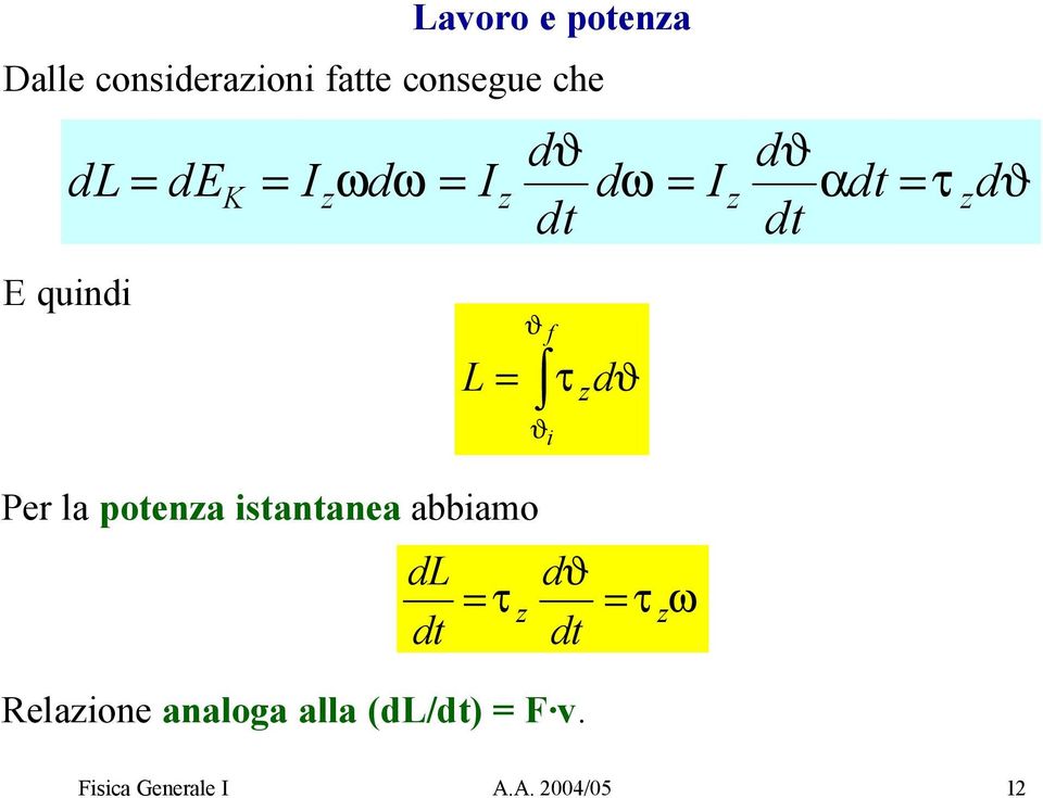 la potenza tantanea abbamo dl dt τ z d dt τ z ω