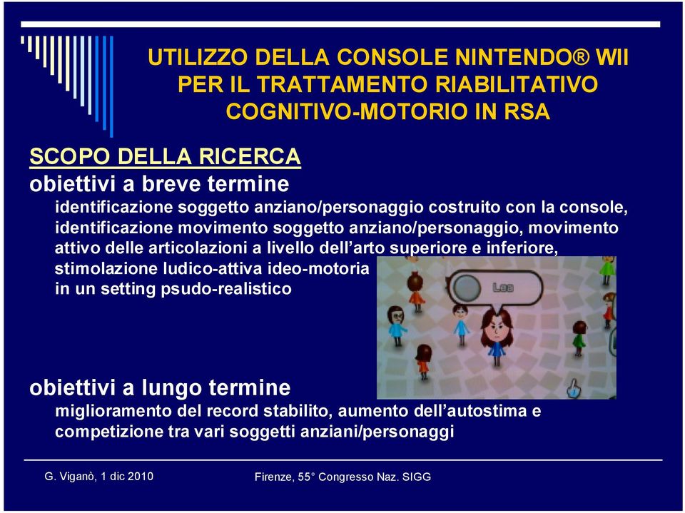 dell arto superiore e inferiore, stimolazione ludico-attiva ideo-motoria in un setting psudo-realistico obiettivi