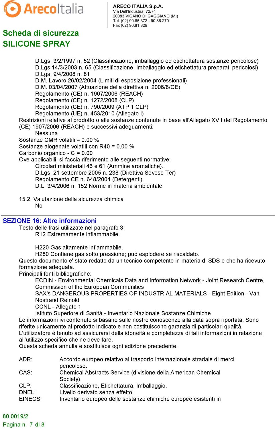1272/2008 (CLP) Regolamento (CE) n. 790/2009 (ATP 1 CLP) Regolamento (UE) n.