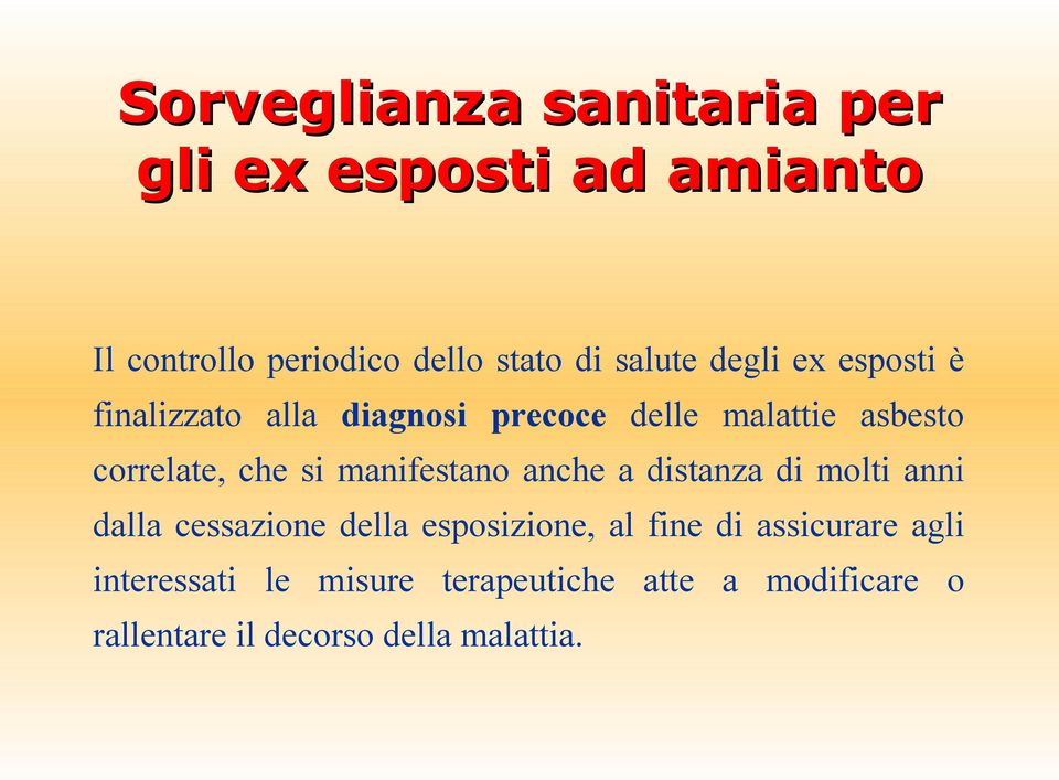 manifestano anche a distanza di molti anni dalla cessazione della esposizione, al fine di