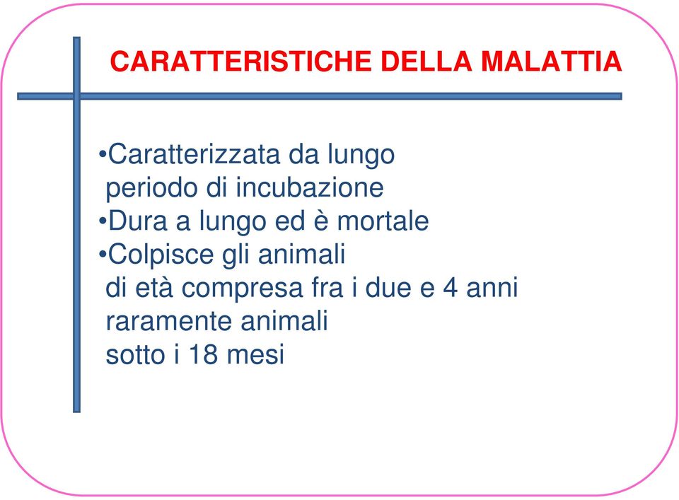 mortale Colpisce gli animali di età compresa fra