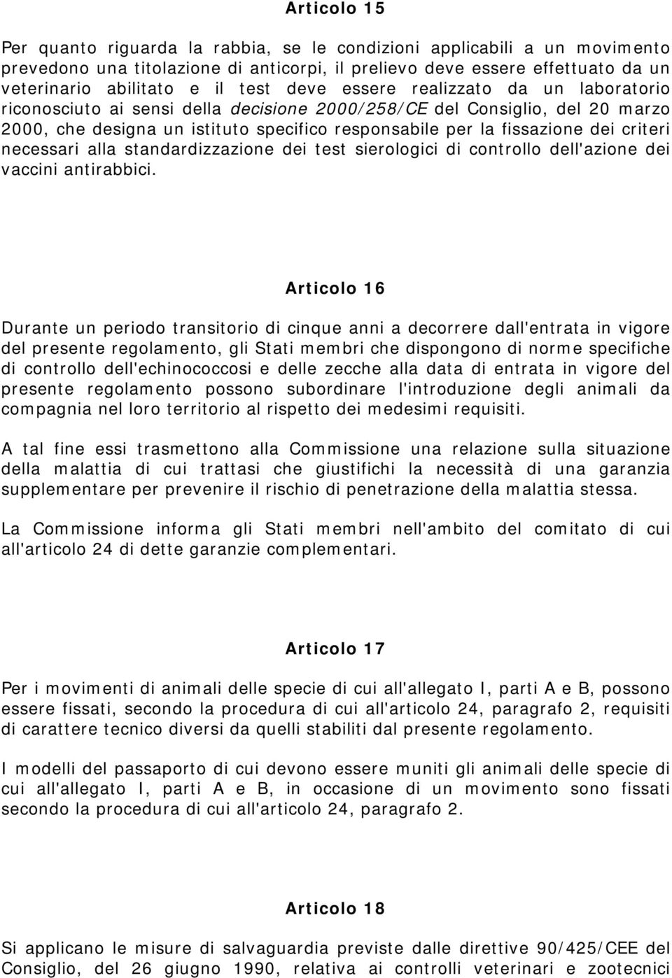 criteri necessari alla standardizzazione dei test sierologici di controllo dell'azione dei vaccini antirabbici.