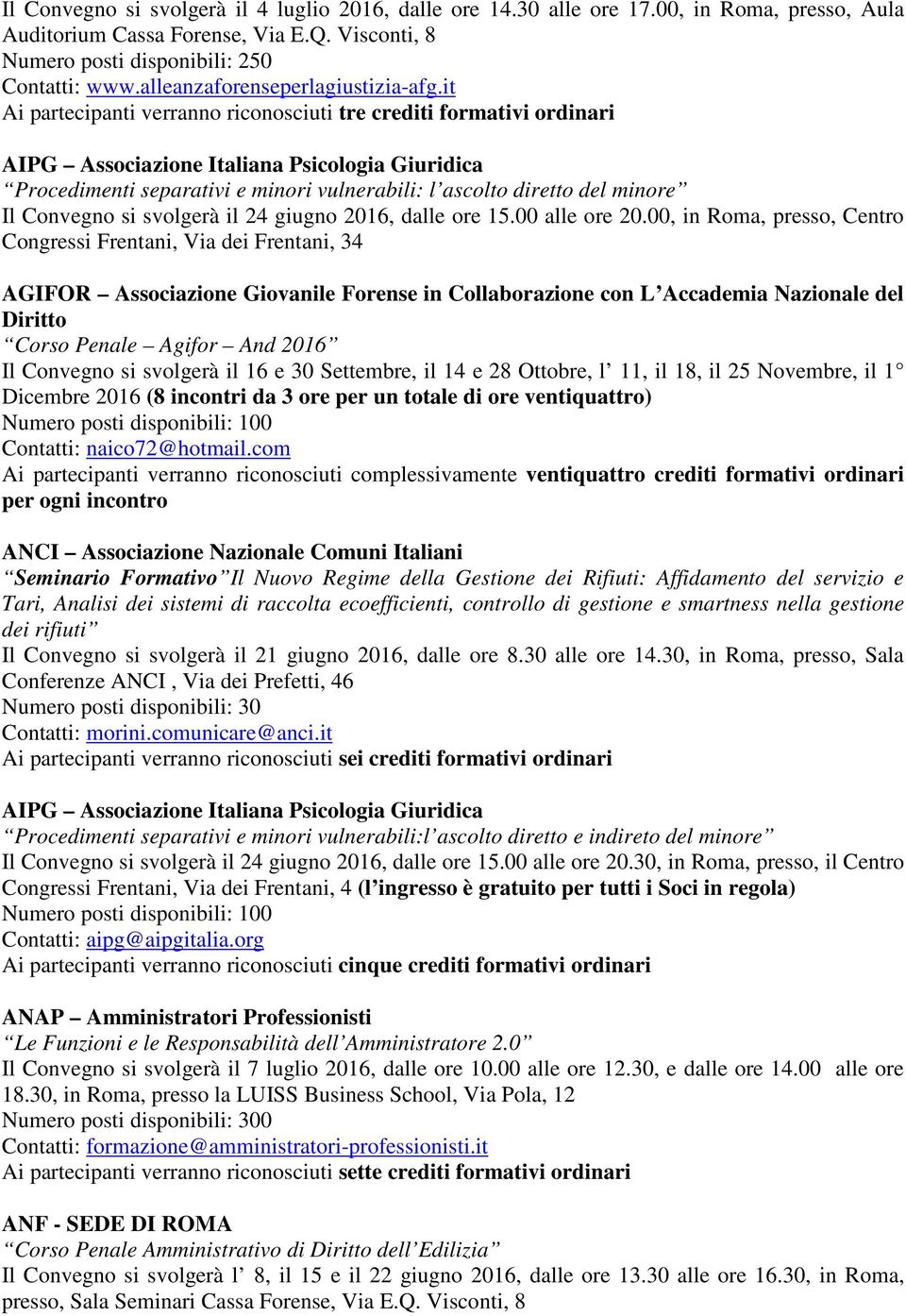 it AIPG Associazione Italiana Psicologia Giuridica Procedimenti separativi e minori vulnerabili: l ascolto diretto del minore Il Convegno si svolgerà il 24 giugno 2016, dalle ore 15.00 alle ore 20.