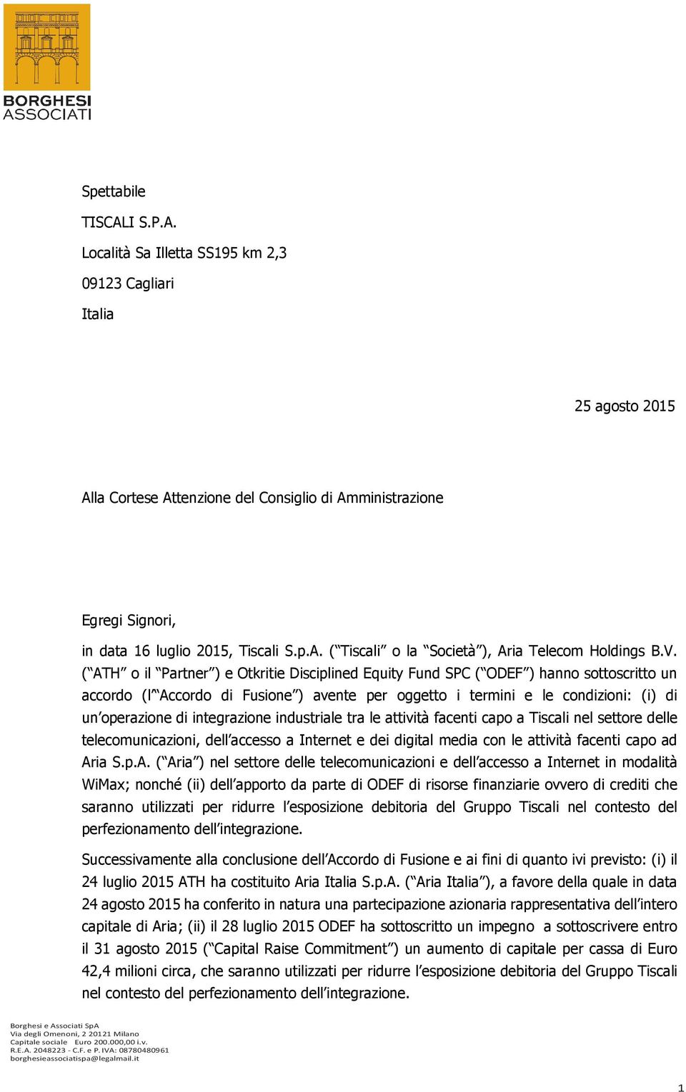 ( ATH o il Partner ) e Otkritie Disciplined Equity Fund SPC ( ODEF ) hanno sottoscritto un accordo (l Accordo di Fusione ) avente per oggetto i termini e le condizioni: (i) di un operazione di