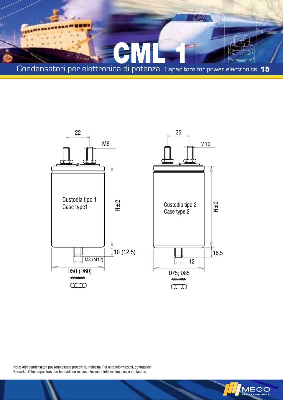 Note: Altri condensatori possono essere prodotti su richiesta.
