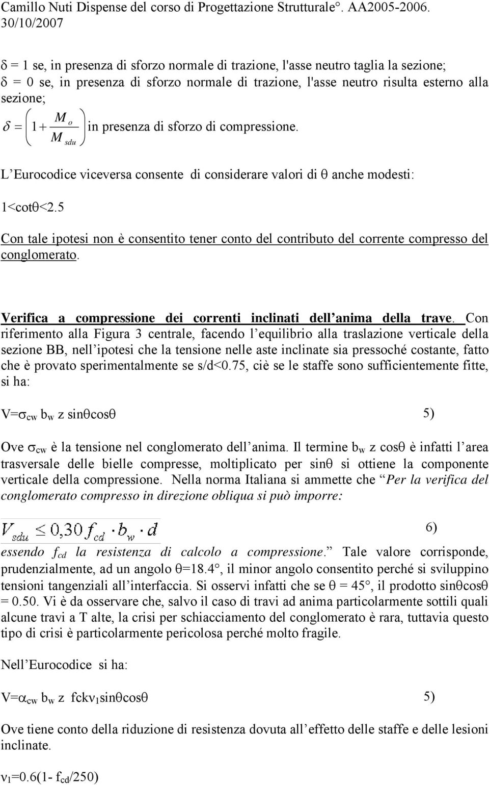 5 Con tale ipotesi non è consentito tener conto del contributo del corrente compresso del conglomerato. Verifica a compressione dei correnti inclinati dell anima della trave.