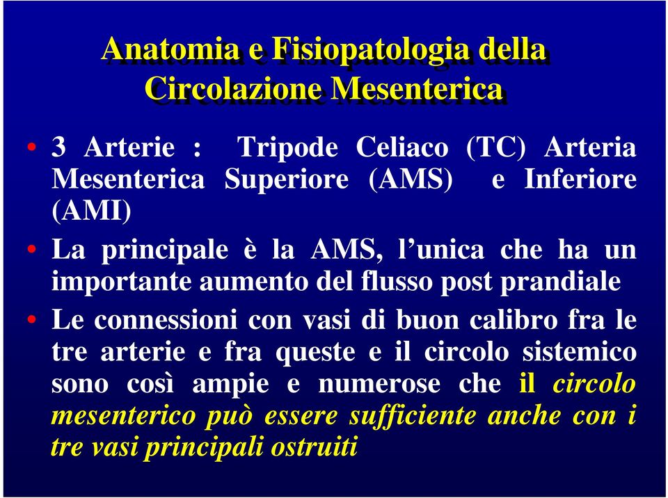 prandiale Le connessioni con vasi di buon calibro fra le tre arterie e fra queste e il circolo sistemico sono