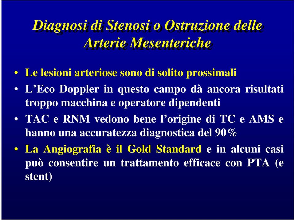 dipendenti TAC e RNM vedono bene l origine di TC e AMS e hanno una accuratezza diagnostica del