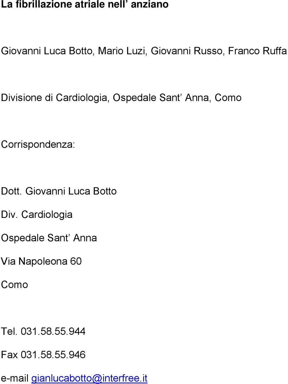 Corrispondenza: Dott. Giovanni Luca Botto Div.