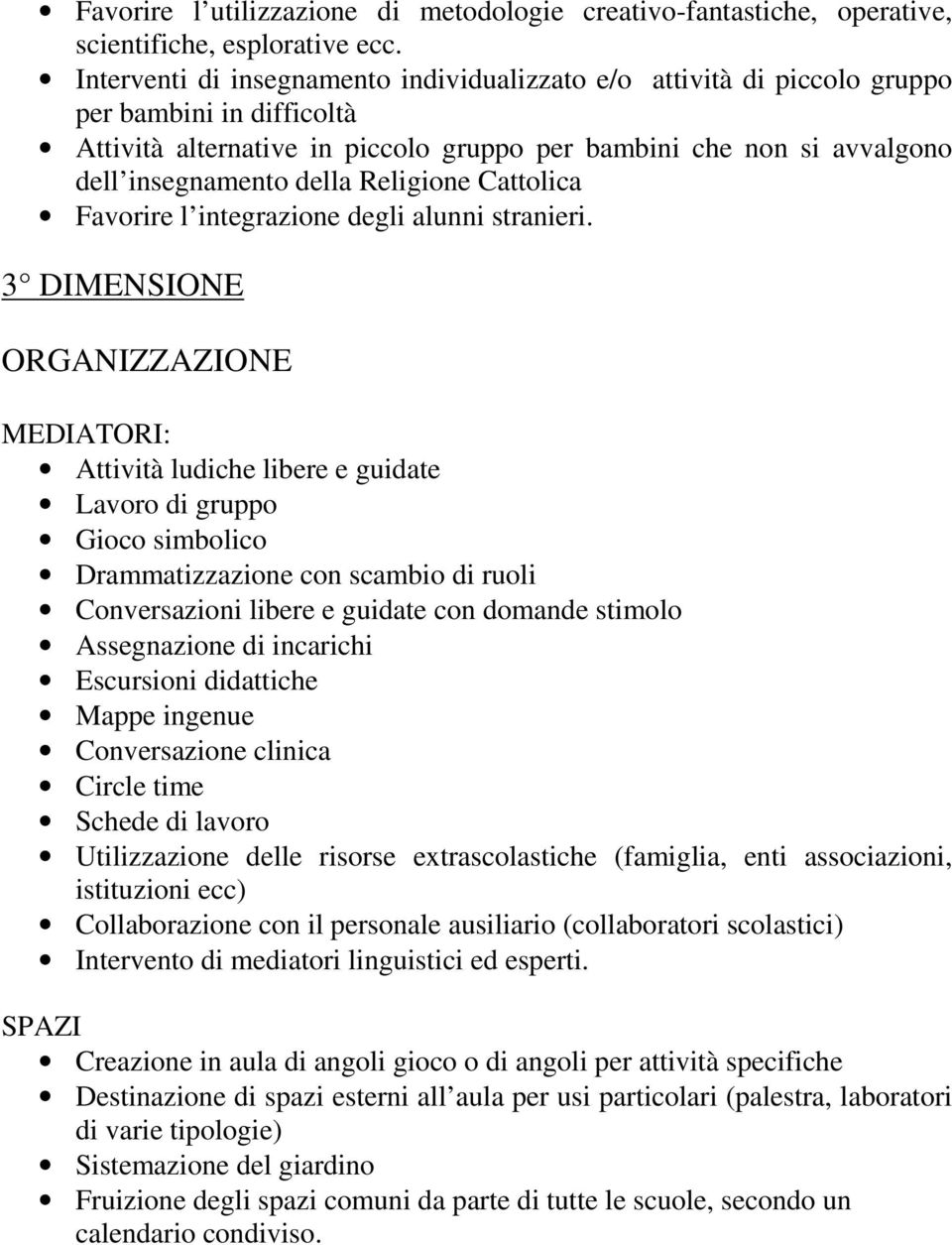 Religione Cattolica Favorire l integrazione degli alunni stranieri.