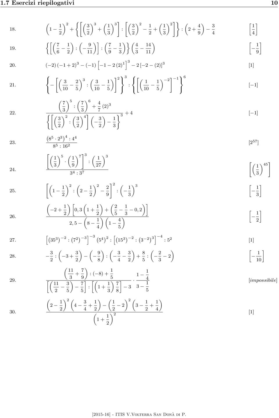 ( ) 7 5 ( ) 7 6 : + 4 3 3 7 (2)3 {[ ( ) 3 2 ( ) ] 3 4 ( : 3 ) } 1 3 + 4 [ 1] 2 2 2 3 ( 85 2 3) 4 : 4 4 8 5 : 16 2 [2 57 ] 24. [ ( ) 1 5 ( ) ] 1 7 3 ( ) 1 3 : 3 9 27 3 4 : 3 7 [ ( ) ] 1 45 3 25. 26.