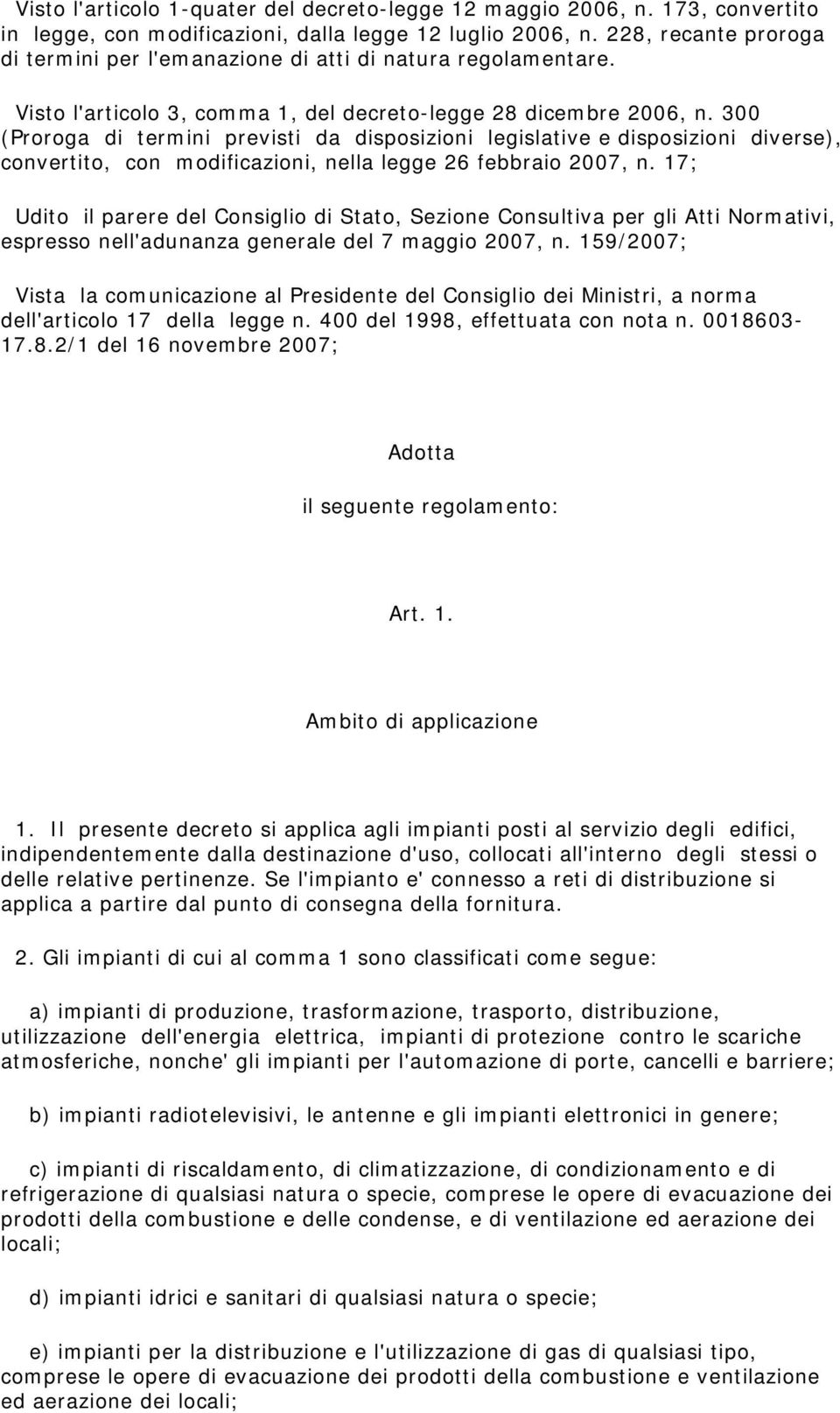 300 (Proroga di termini previsti da disposizioni legislative e disposizioni diverse), convertito, con modificazioni, nella legge 26 febbraio 2007, n.