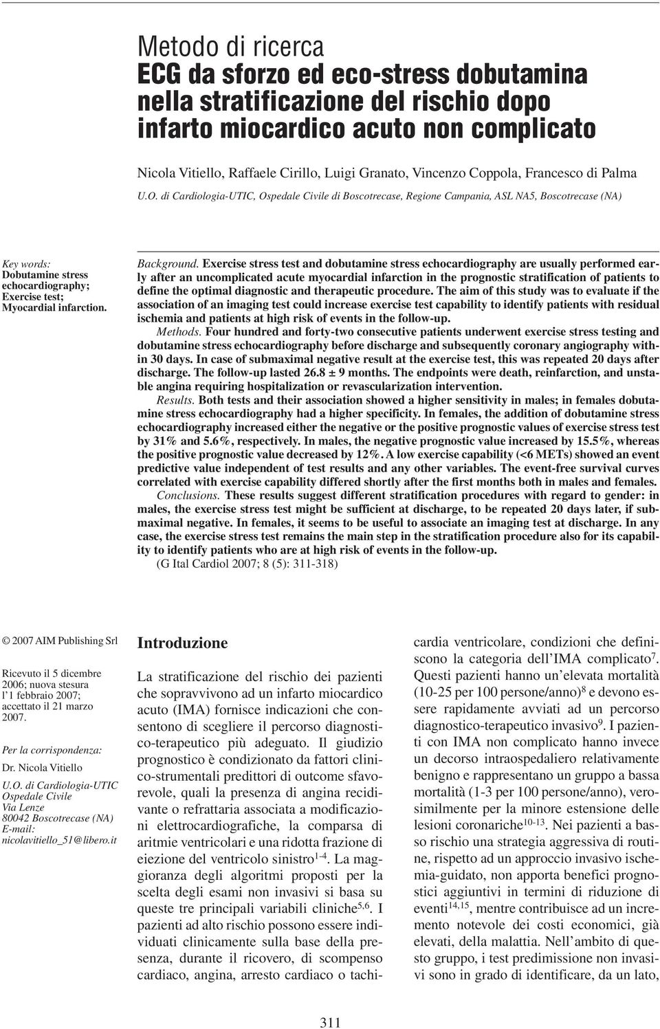 di Cardiologia-UTIC, Ospedale Civile di Boscotrecase, Regione Campania, ASL NA5, Boscotrecase (NA) Key words: Dobutamine stress echocardiography; Exercise test; Myocardial infarction. Background.