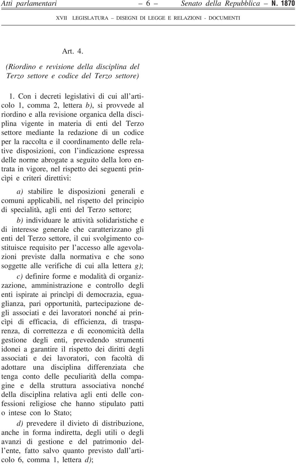 redazione di un codice per la raccolta e il coordinamento delle relative disposizioni, con l indicazione espressa delle norme abrogate a seguito della loro entrata in vigore, nel rispetto dei