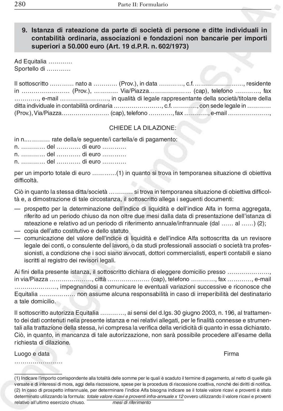 ), Via/Piazza (cap), telefono, fax, e-mail, in qualità di legale rappresentante della società/titolare della ditta individuale in contabilità ordinaria, c.f., con sede legale in (Prov.