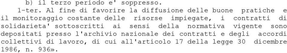 risorse impiegate, i contratti di solidarieta' sottoscritti ai sensi della normativa vigente