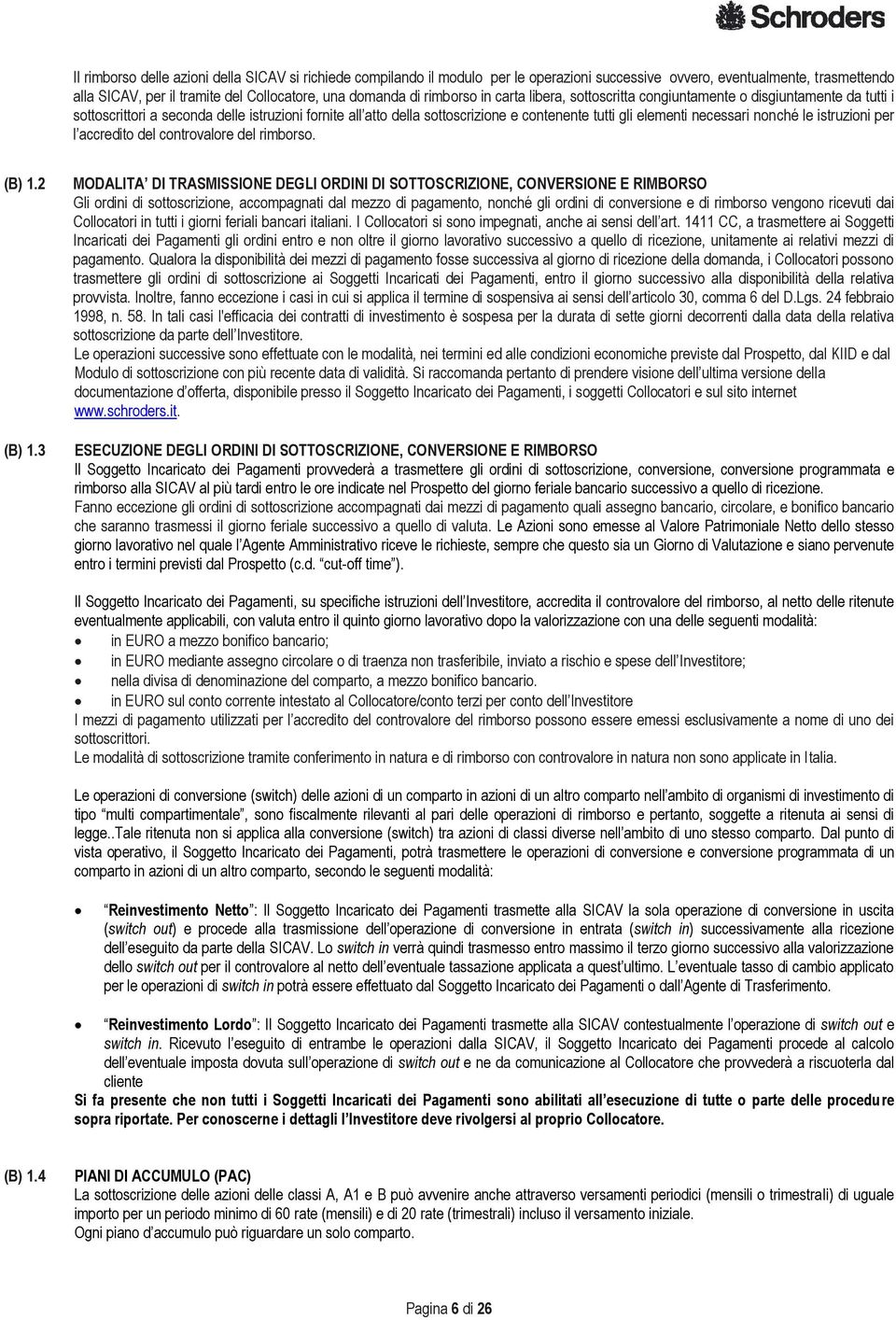 nonché le istruzioni per l accredito del controvalore del rimborso. () 1.2 () 1.