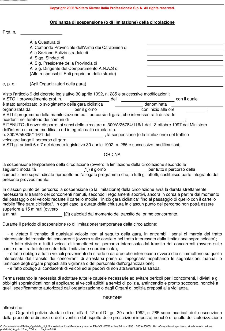 A.S di (Altri responsabili Enti proprietari delle strade) e, p. c.: (Agli Organizzatori della gara) Visto l'articolo 9 del decreto legislativo 30 aprile 1992, n.