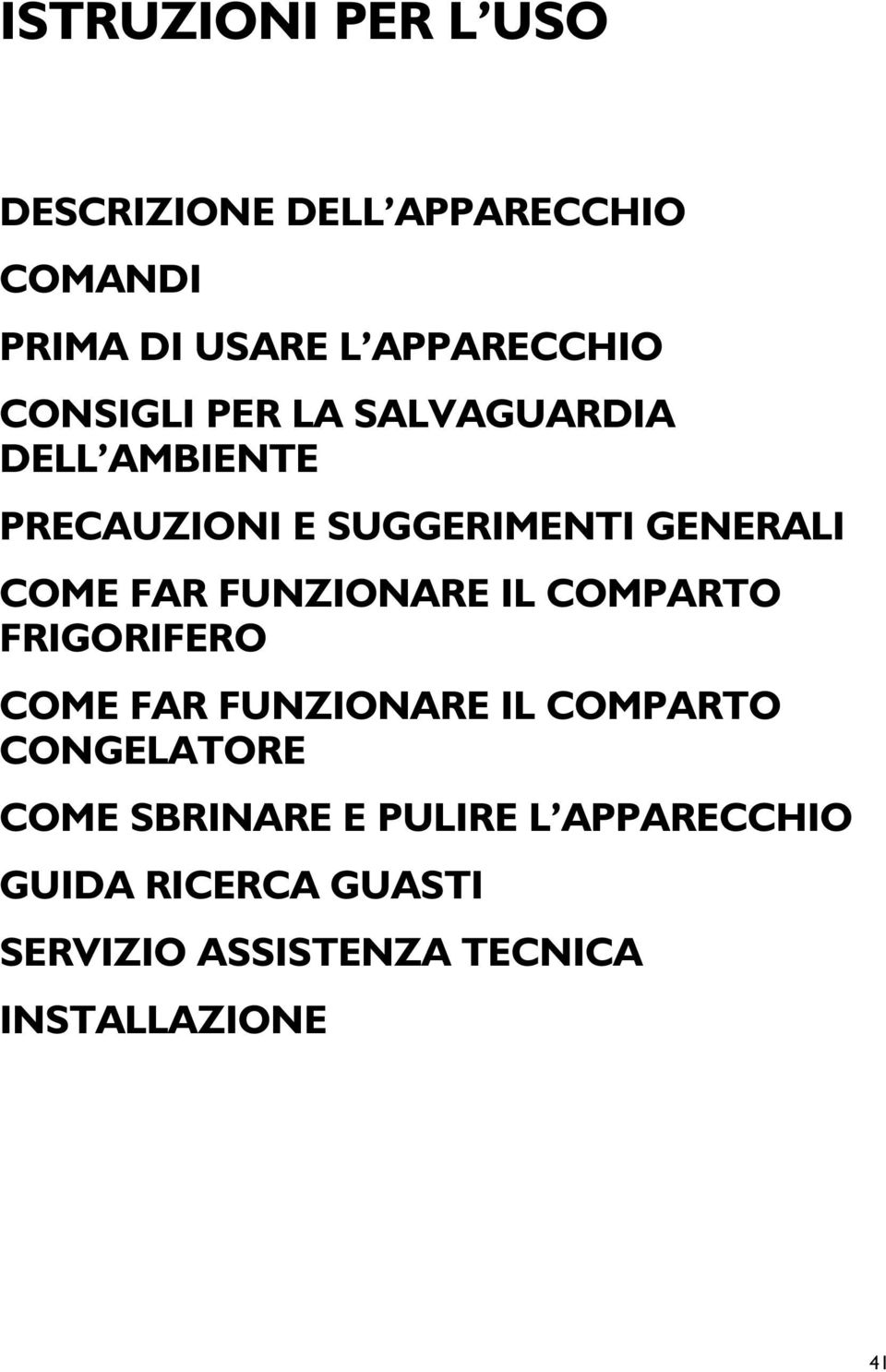 FUNZIONARE IL COMPARTO FRIGORIFERO COME FAR FUNZIONARE IL COMPARTO CONGELATORE COME