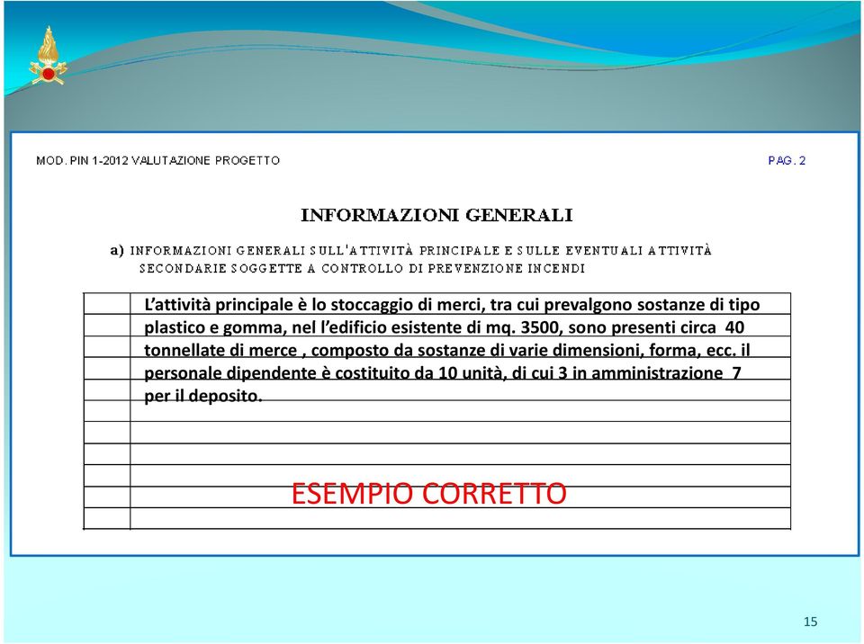 3500, sono presenti circa 40 tonnellate di merce, composto da sostanze di varie