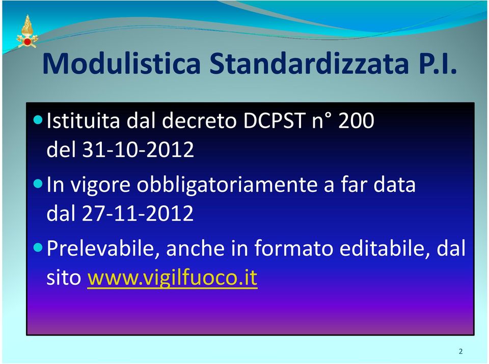 In vigore obbligatoriamente a far data dal