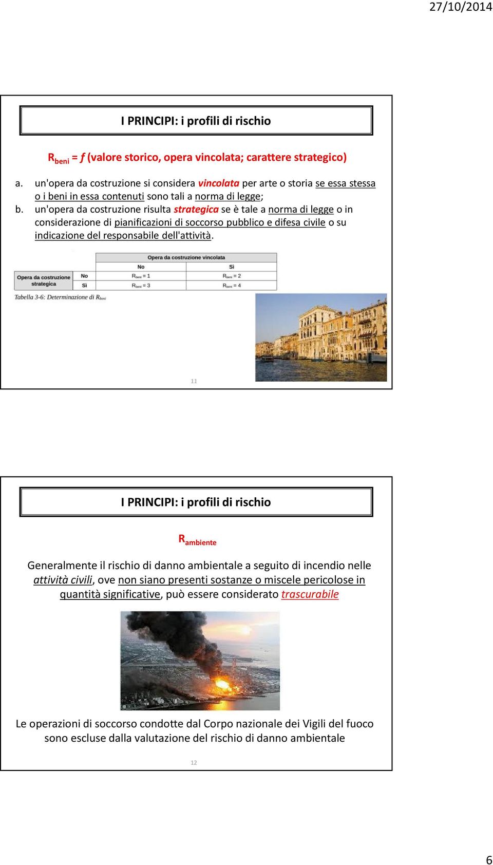 un'opera da costruzione risulta strategica se è tale a norma di legge o in considerazione di pianificazioni di soccorso pubblico e difesa civile o su indicazione del responsabile dell'attività.