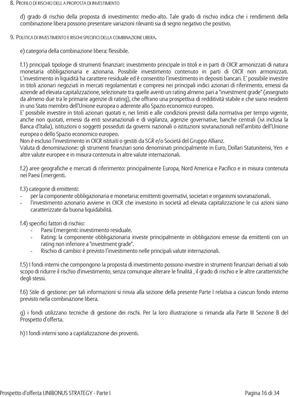 POLITICA DI INVESTIMENTO E RISCHI SPECIFICI DELLA COMBINAZIONE LIBERA. e) categoria della combinazione libera: fl