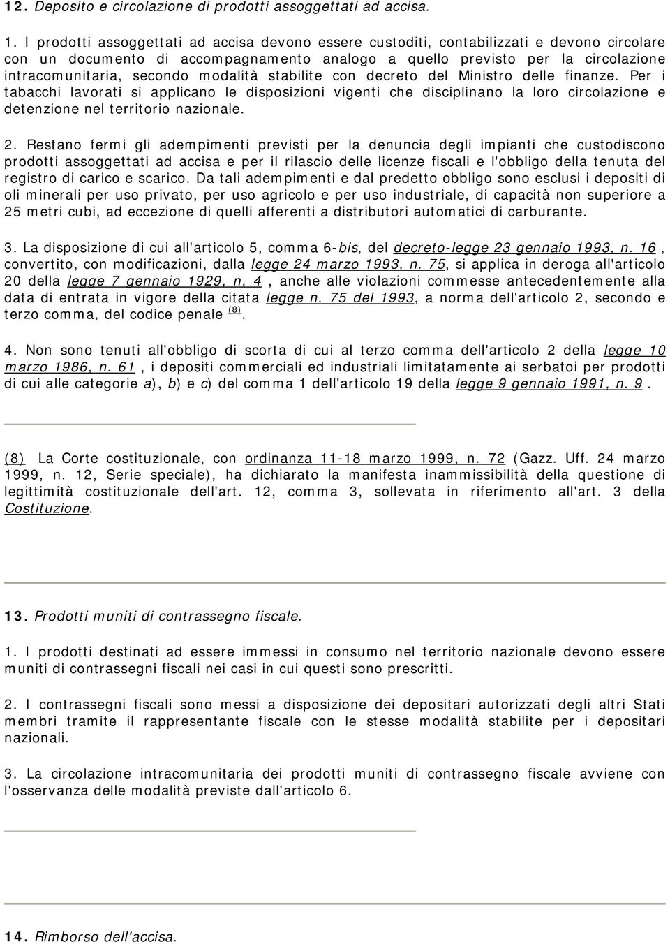 secondo modalità stabilite con decreto del Ministro delle finanze.