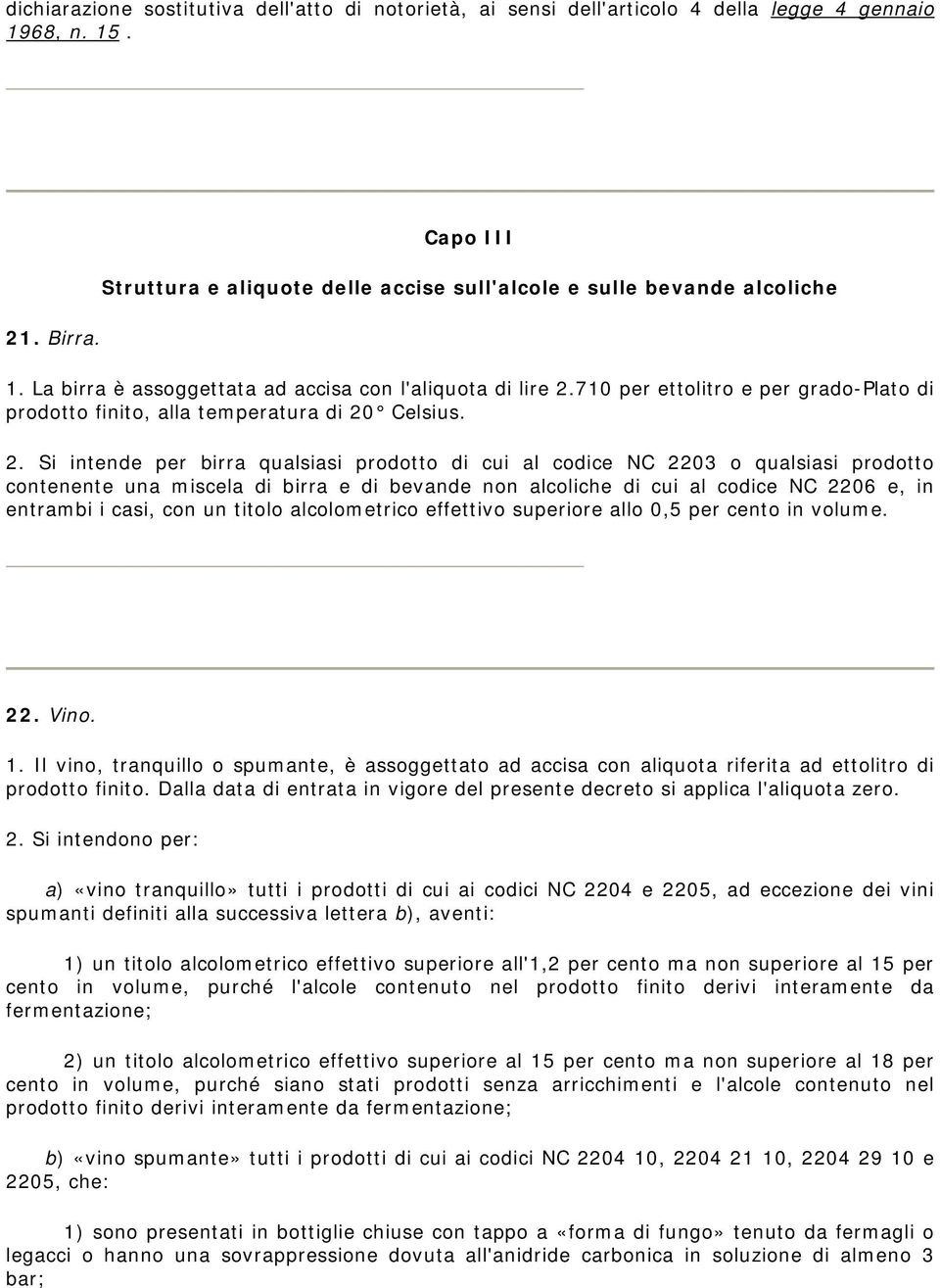 710 per ettolitro e per grado-plato di prodotto finito, alla temperatura di 20